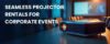 projector rentals for corporate meetings